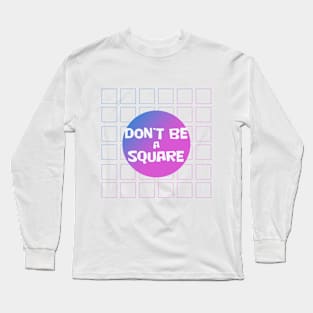 Don't be a square/purple Long Sleeve T-Shirt